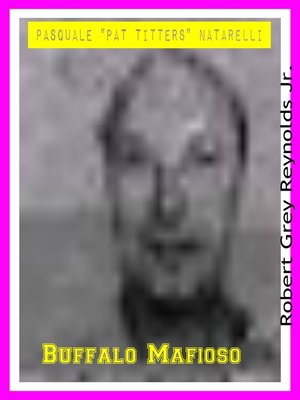 cover image of Pasquale "Pat Titters" Natarelli Buffalo Mafioso